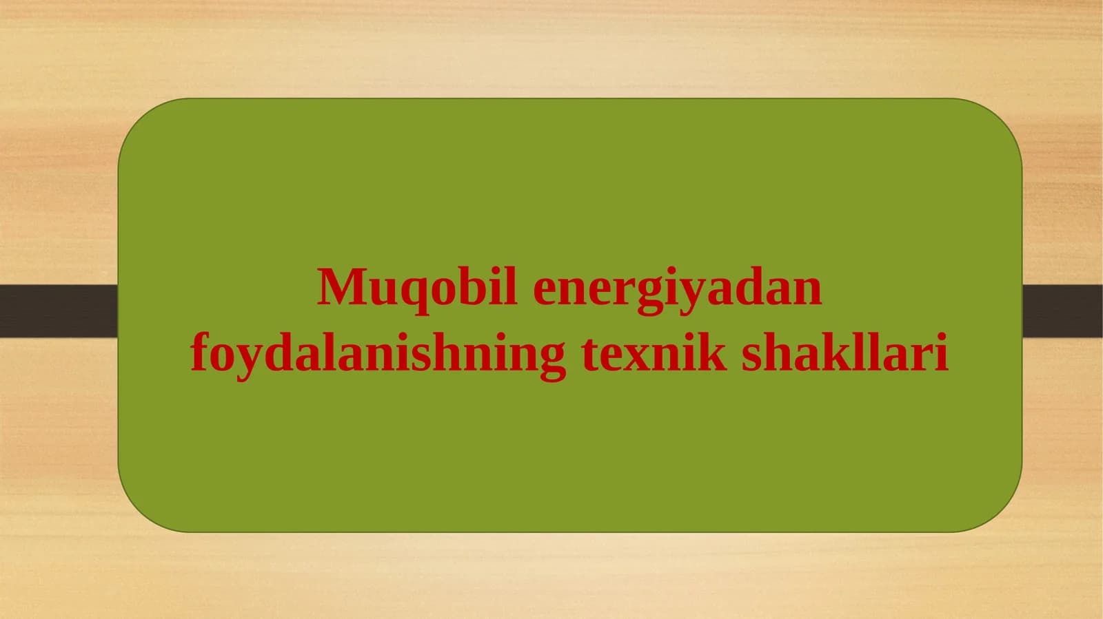 Muqobil energiyadan foydalanishning texnik shakllari