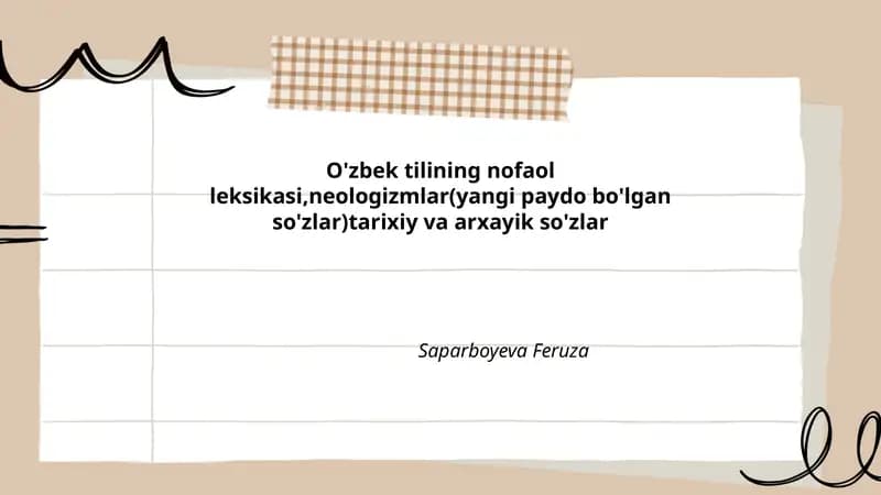 O'zbek tilining nofaol leksikasi,neologizmlar(yangi paydo bo'lgan so'zlar)tarixiy va arxayik so'zlar Saparboyeva Feruza
