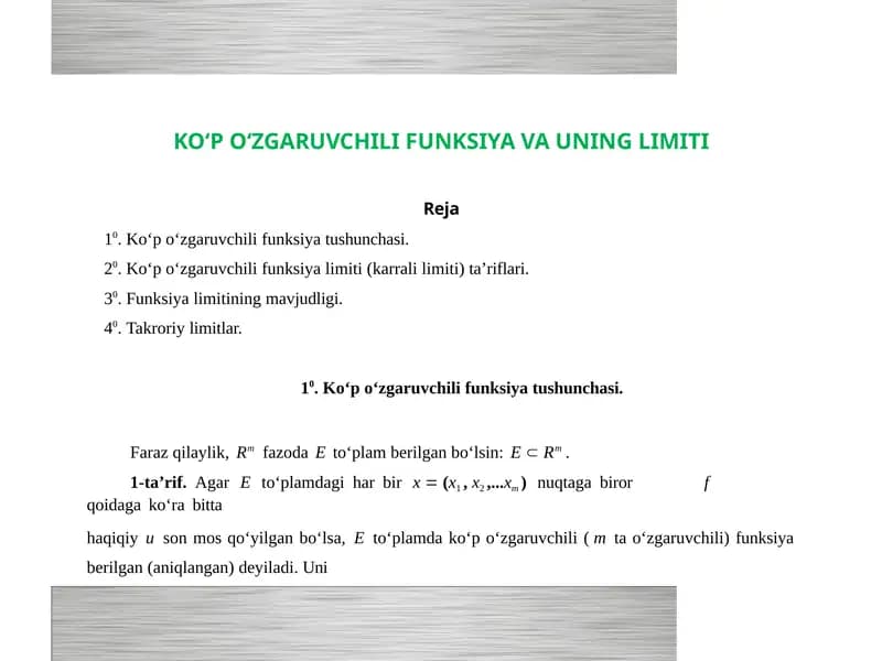 KO‘P O‘ZGARUVCHILI FUNKSIYA VA UNING LIMITI  Ko‘p o‘zgaruvchili funksiya limiti (karrali limiti) ta’riflari.