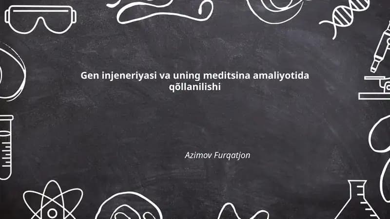Gen injeneriyasi va uning meditsina amaliyotida qõllanilishi