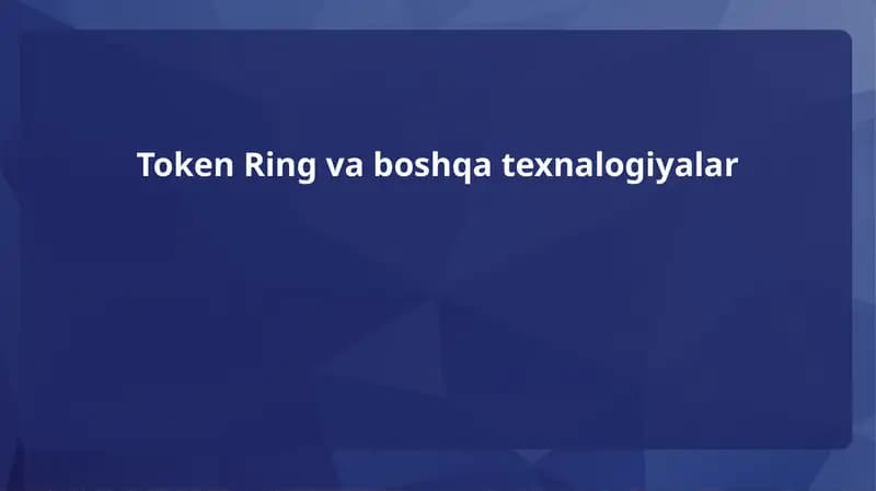 Token Ring va boshqa texnalogiyalar