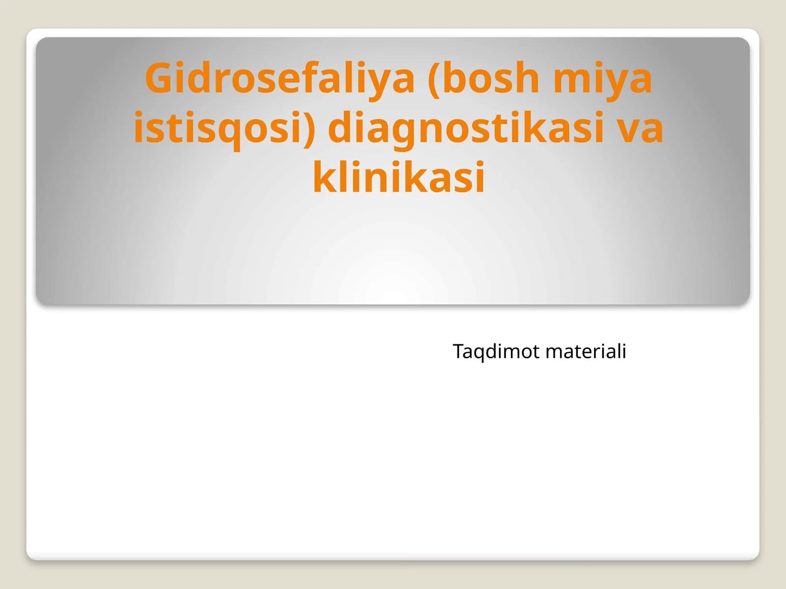 Gidrosefaliya (bosh miya istisqosi) diagnostikasi va klinikasi