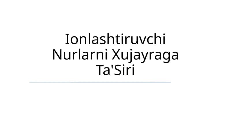 Ionlashtiruvchi Nurlarni Xujayraga Ta'Siri