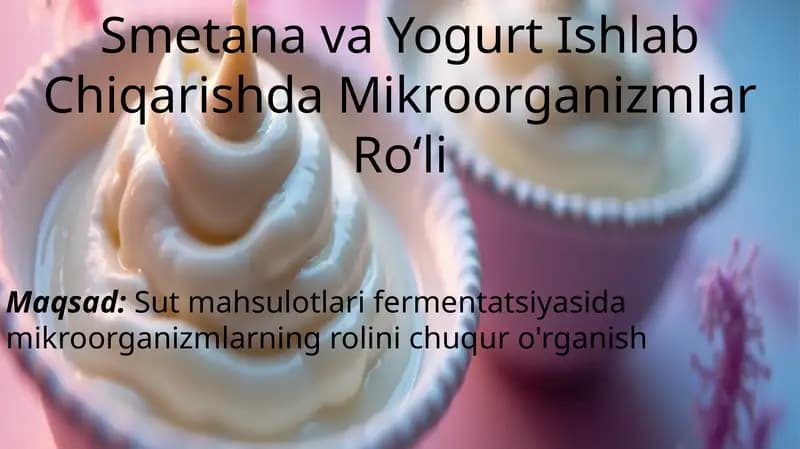 SmetanavaYogurtIshlabChiqarishdaMikroorganizmlarRo'li