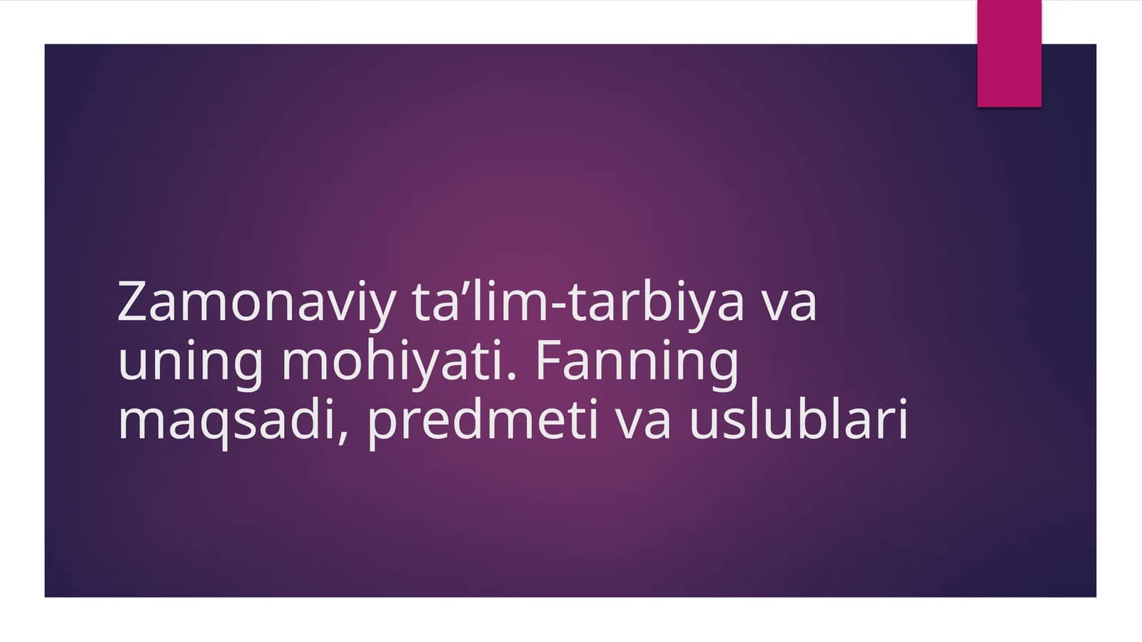 Pedagogika fanining maqsadi va vazifalari, fanning ilmiy tadqiqot usullari va uni boshqa fanlar bilan o‘zaro aloqasi