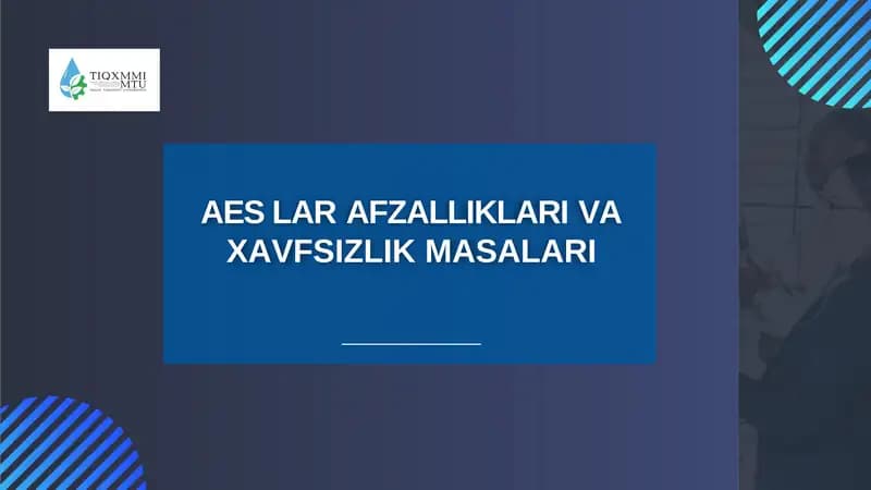 AES LAR AFZALLIKLARI VA XAVFSIZLIK MASALARI