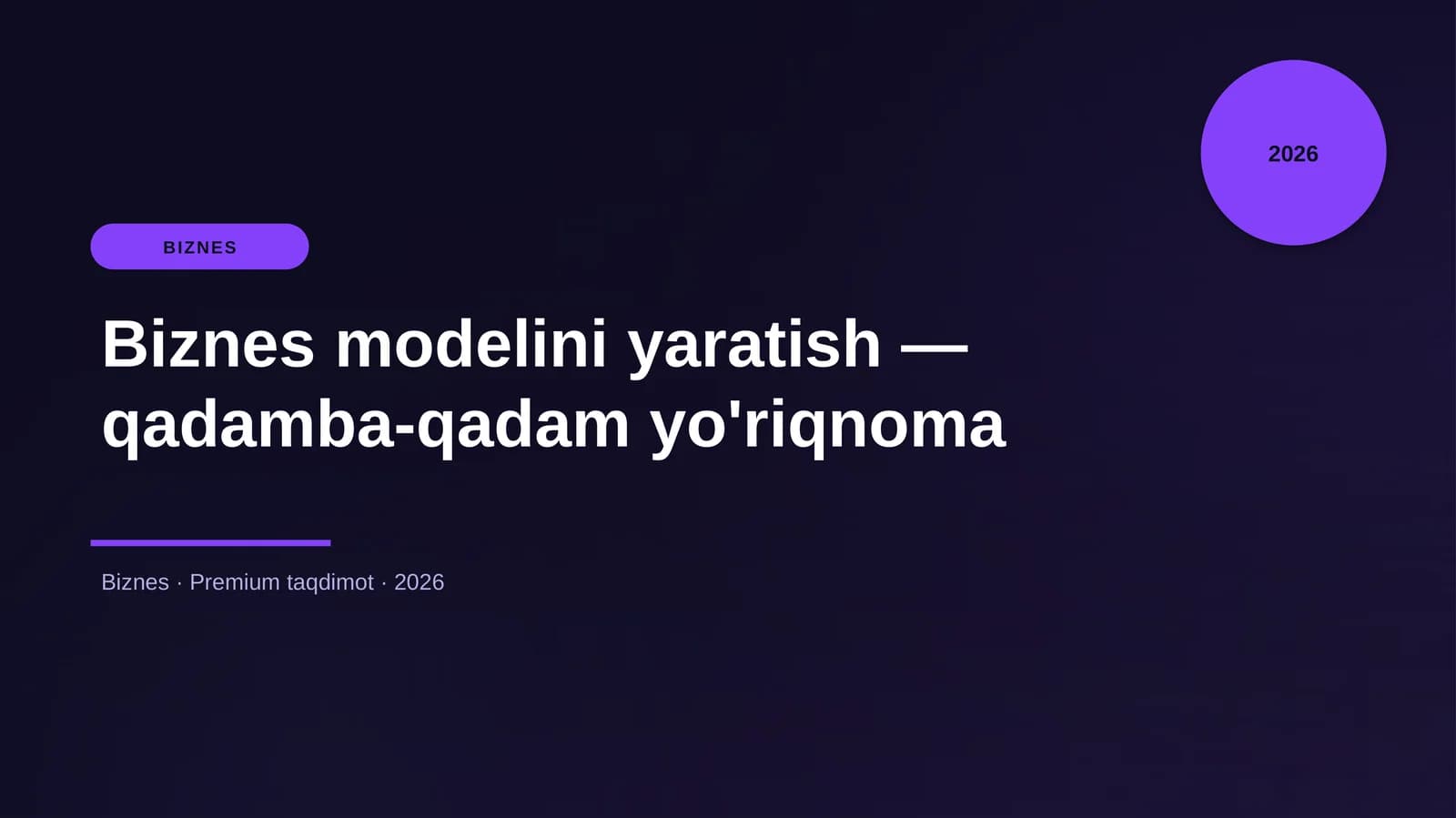 Biznes modelini yaratish — qadamba-qadam yo'riqnoma