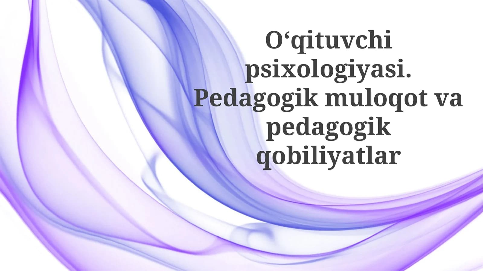 O'qituvchi psixologiyasi va pedagogik qobiliyatlar