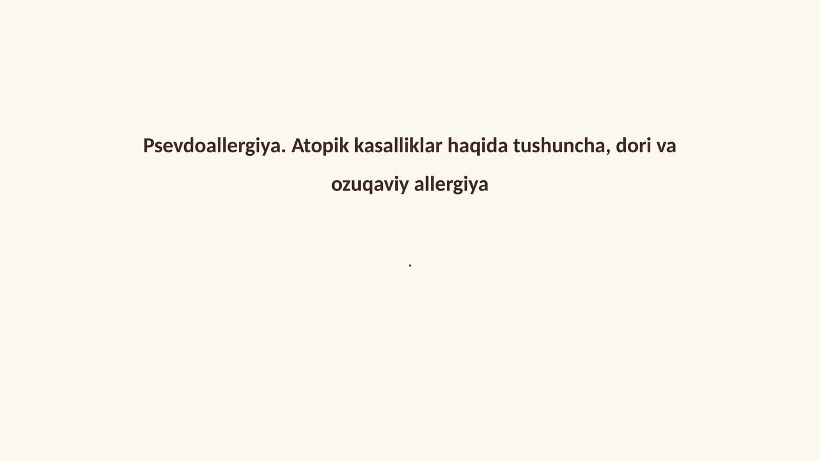 Psevdoallergiya. Atopik kasalliklar haqida tushuncha, dori va ozuqaviy allergiya