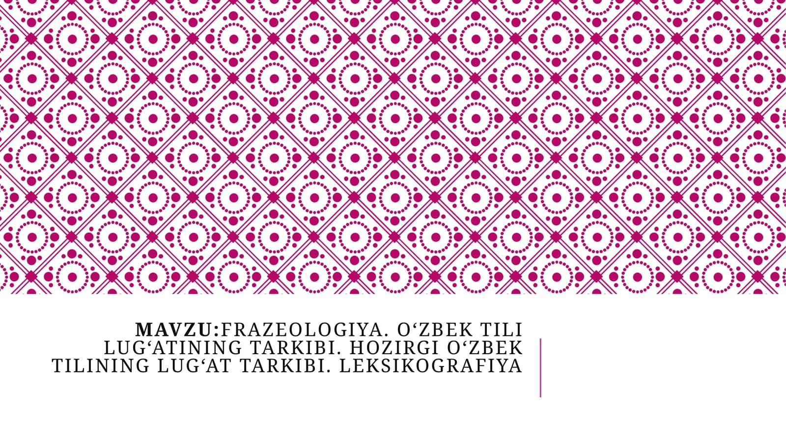 Frazeologiya.O‘zbektililug‘atiningtarkibi.Hozirgio‘zbektilininglug‘attarkibi.Leksikografiya