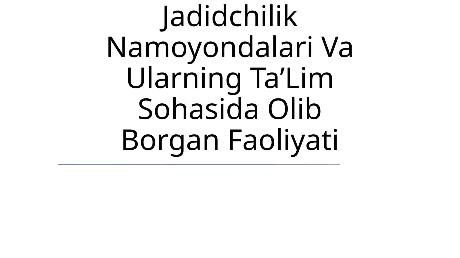 Jadidchilik Namoyondalari Va Ularning TaʼLim Sohasida Olib Borgan Faoliyati