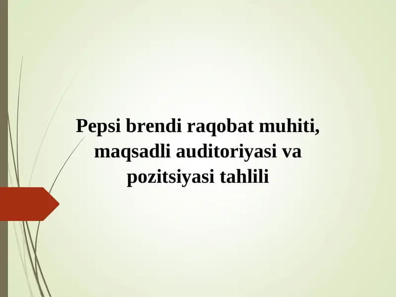Pepsi brendi raqobat muhiti, maqsadli auditoriyasi va pozitsiyasi tahlili..