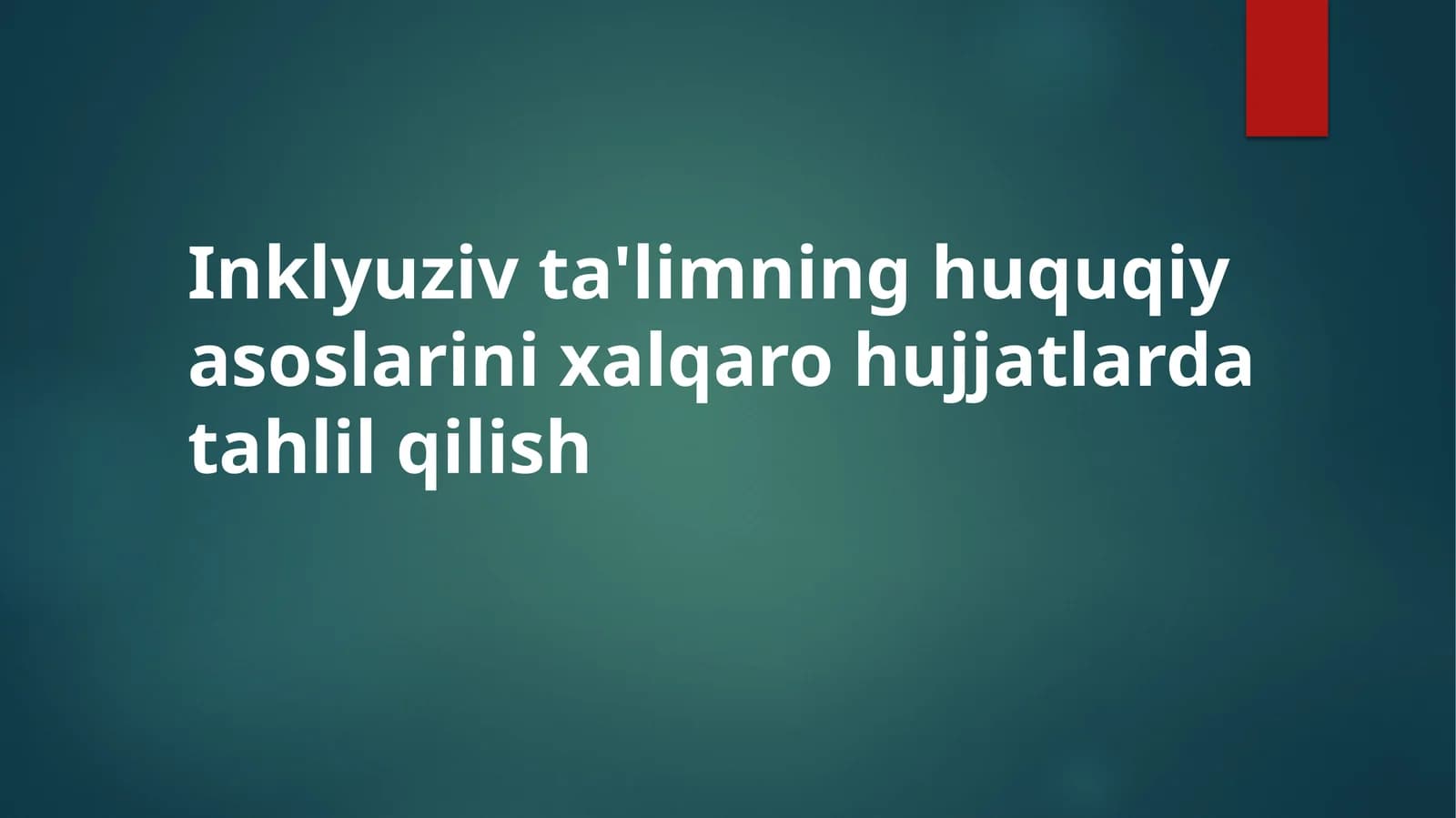 Inklyuziv ta'limning xalqaro huquqiy asoslari