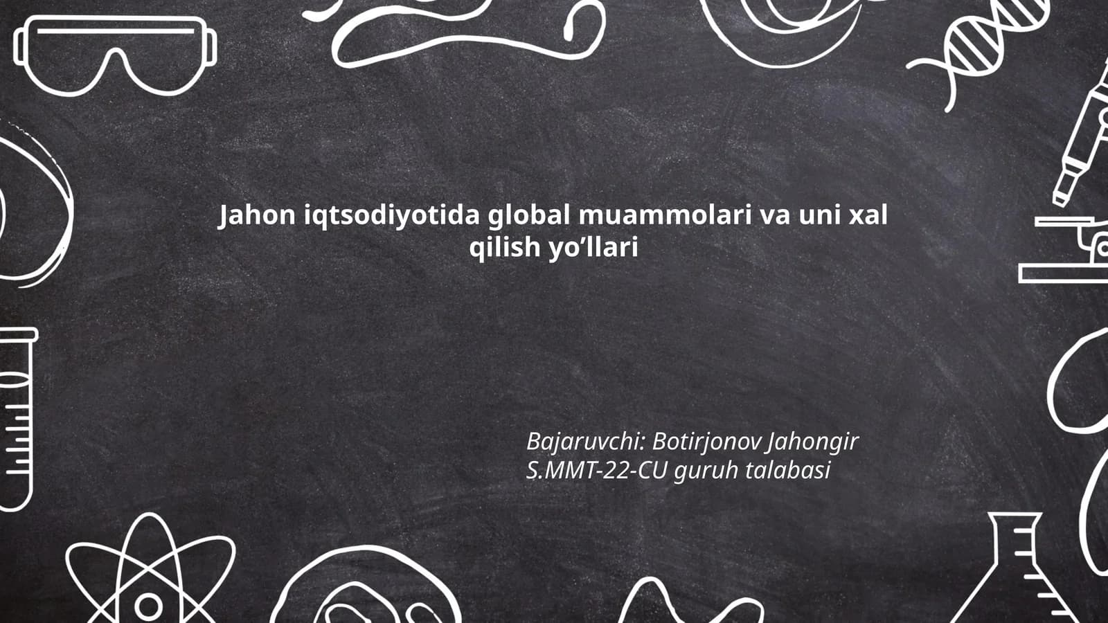 Jahon iqtsodiyotida global muammolari va uni xal qilish yo’llari