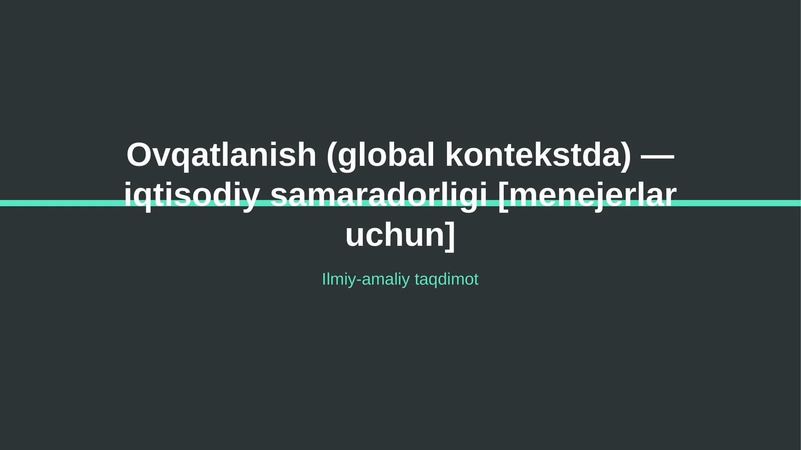 O'vqatlanish (global kontekstda) — iqtisodiy samaradorligi [menejerlar uchun]