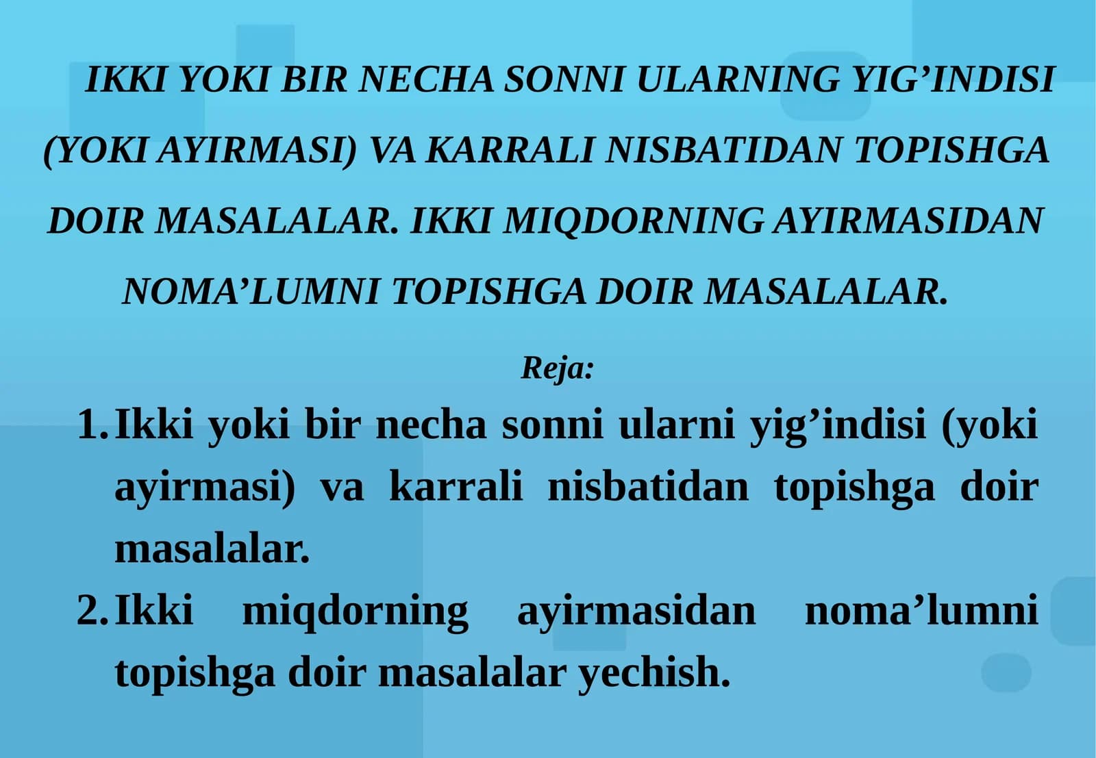 IKKI YOKI BIR NECHA SONNI ULARNING YIG’INDISI (YOKI AYIRMASI) VA KARRALI NISBATIDAN TOPISHGA DOIR MASALALAR