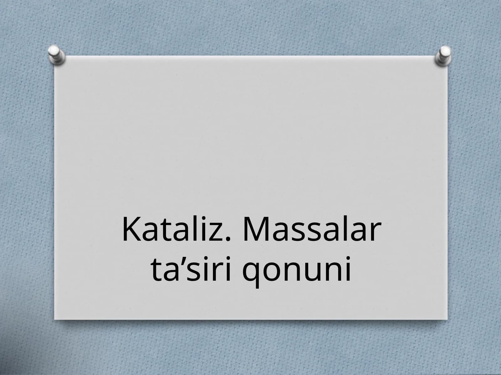 Kataliz.  Massalar  ta’siri  qonuni
