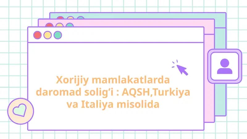 Xorijiy mamlakatlarda daromad solig’i: AQSH, Turkiya va Italiya misolida