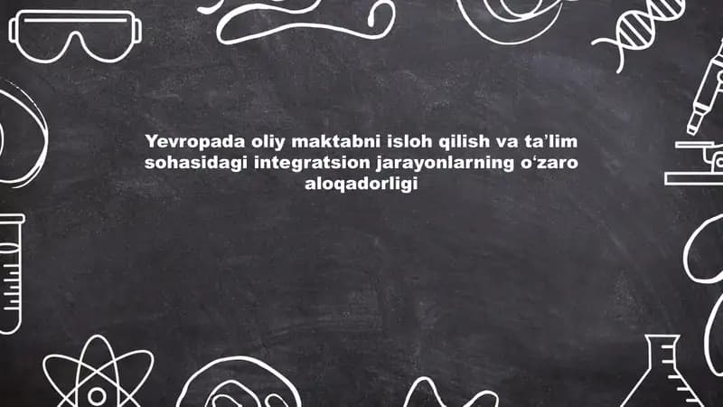 Yevropada oliy maktanbi isloh qilish va ta'lim sohasidagi integratsion jarayonlarning o'zaro aloqado