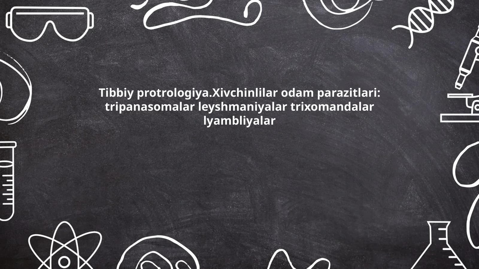 Tibbiy protrologiya.Xivchinlilar odam parazitlari: tripanasomalar leyshmaniyalar trixomandalar lyambliyalar