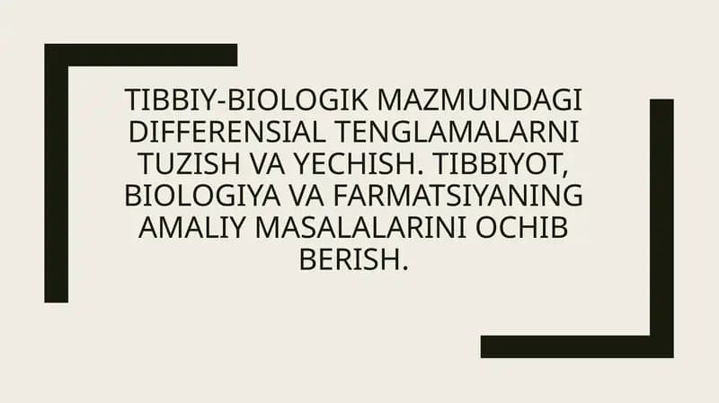 Tibbiy-biologik mazmundagi differensial tenglamalarni tuzish va yechish.
