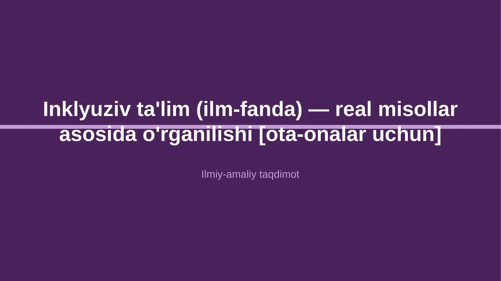 Inklyuziv ta'lim (ilm-fanda) — real misollar asosida o'rganilishi [ota-onalar uchun]
