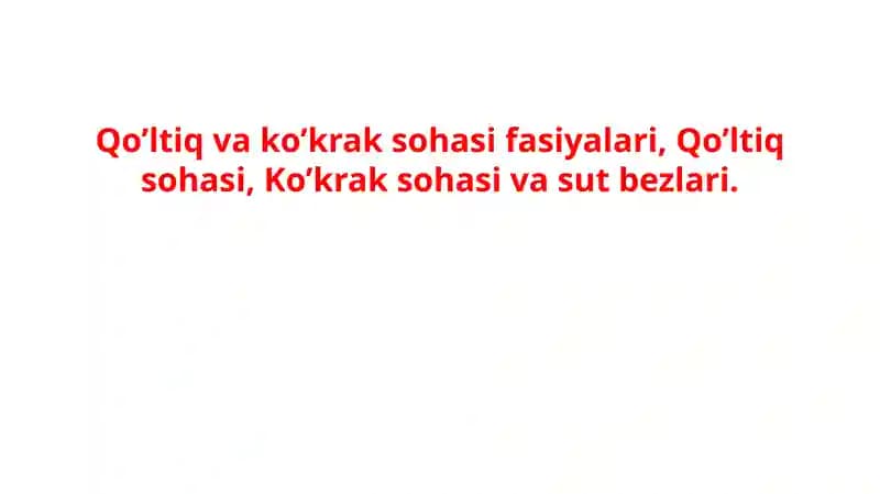 Qo’ltiq va ko’krak sohasi fasiyalari, Qo’ltiq sohasi, Ko’krak sohasi va sut bezlari.