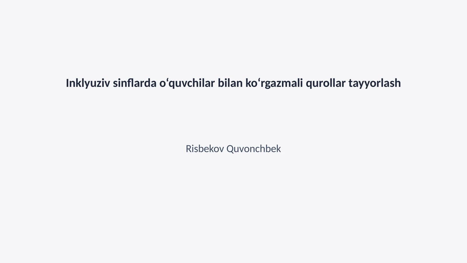 Inklyuziv sinflarda o‘quvchilar bilan ko‘rgazmali qurollar tayyorlash