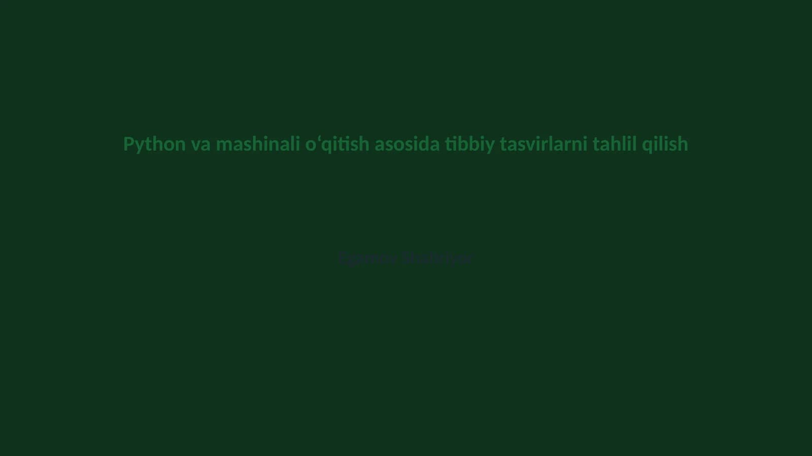 Tibbiy tasvirlarni Python va mashinali o‘qitish asosida tahlil qilish