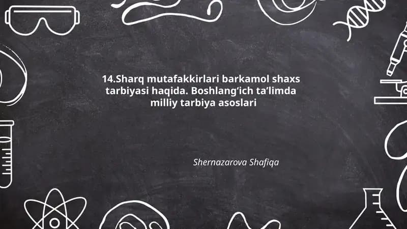 14.Sharq mutafakkirlari barkamol shaxs tarbiyasi haqida. Boshlang‘ich ta’limda milliy tarbiya asoslari
