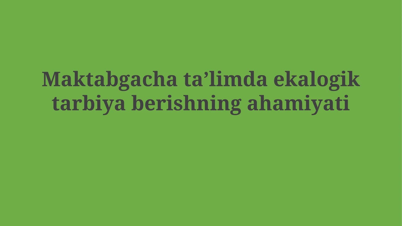 Maktabgacha taʼlimda ekalogik tarbiyaberishningahamiyati