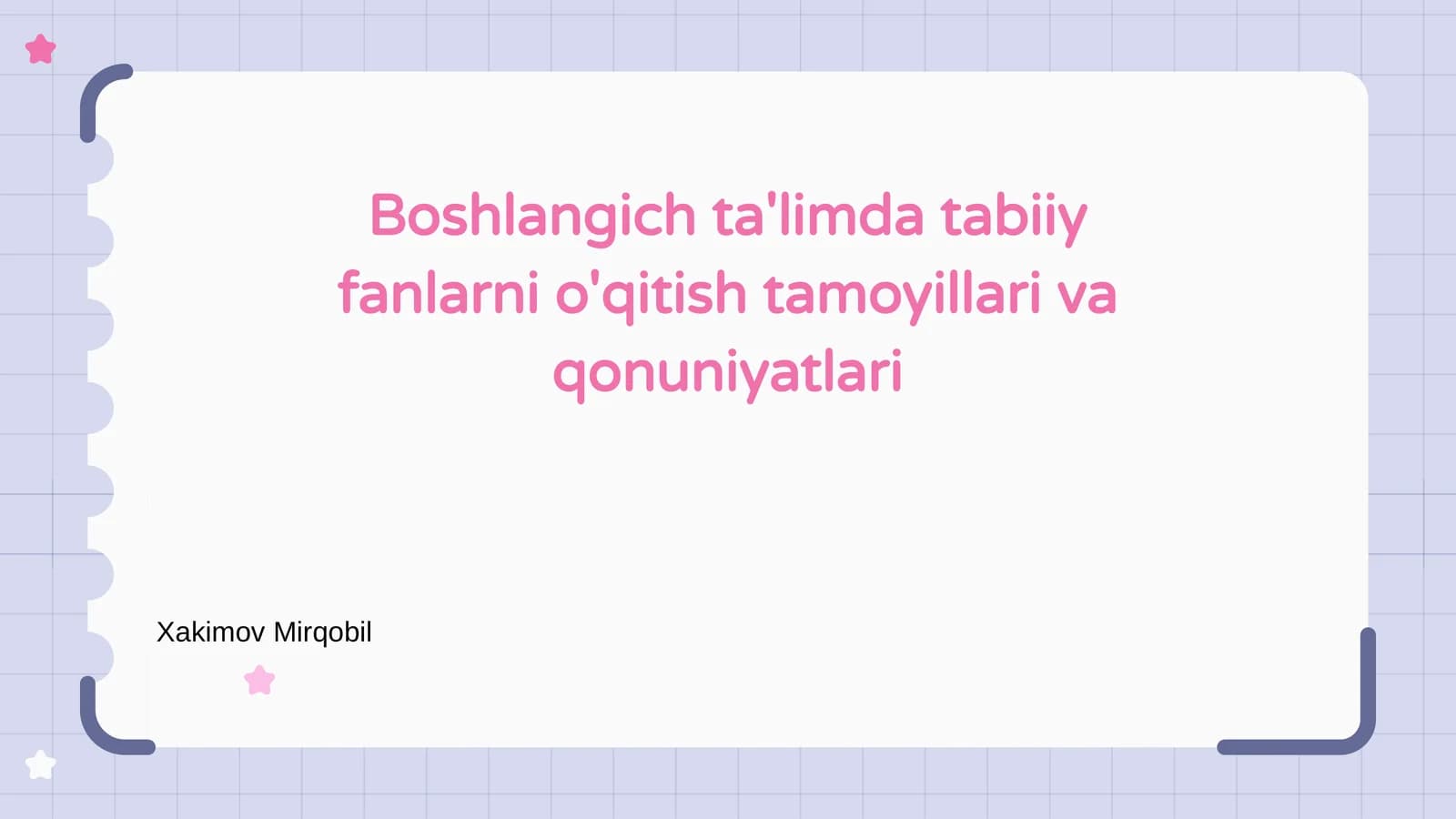 Boshlangich ta'limda tabiiy fanlarni o'qitish tamoyillari va qonuniyatlari