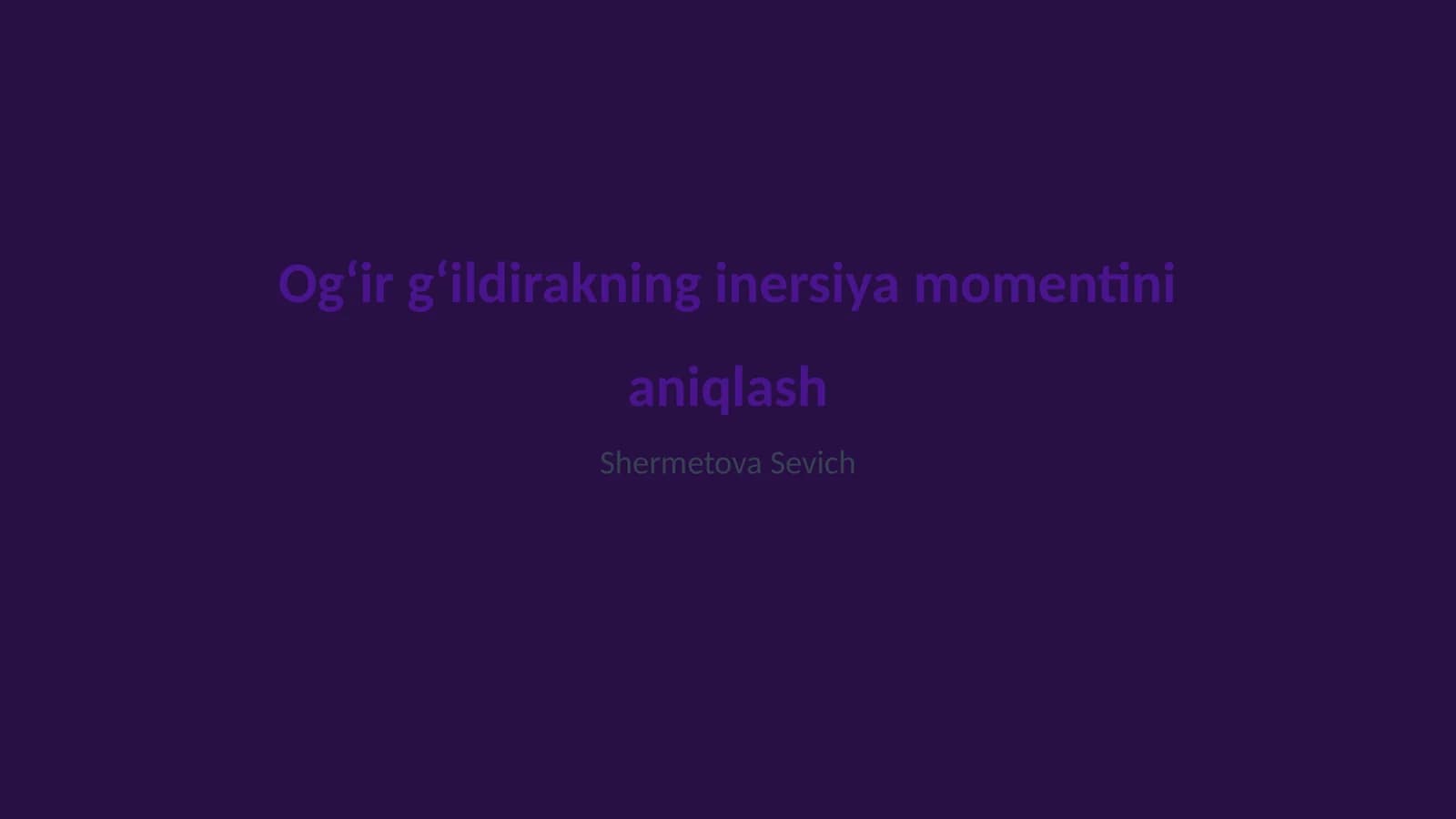 Ogʻir gʻildirakning inersiya momentini aniqlash