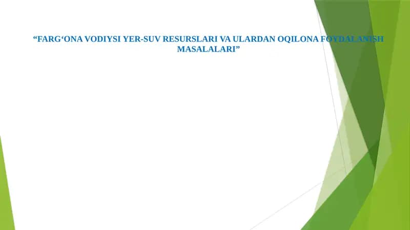 "FARG‘ONA VODIYSI YER-SUV RESURSLARI VA ULARDAN OQILONA FOYDALANISH MASALALARI"