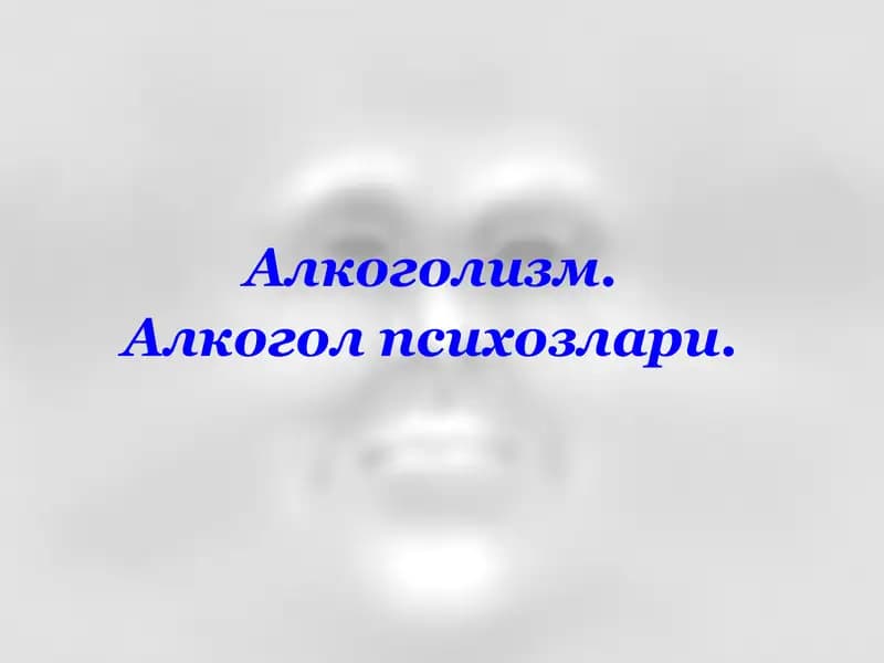 Alkogolizm. Alkogol psixozlari