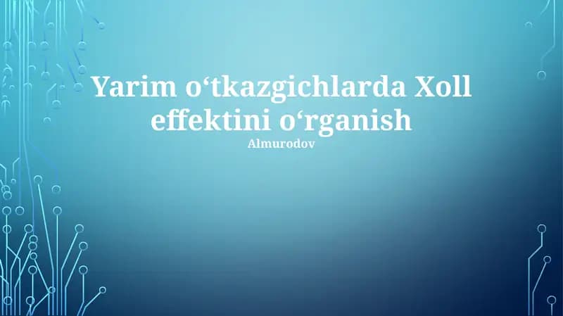 Yarim o‘tkazgichlarda Xoll effektini o‘rganish