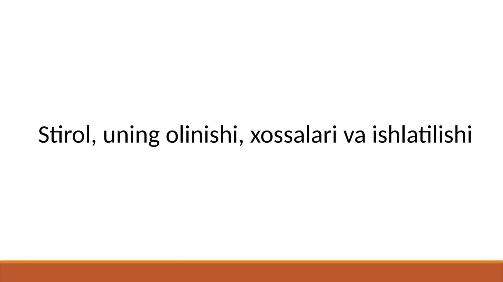 Stirolni olinish, xossalari va ishlatilish