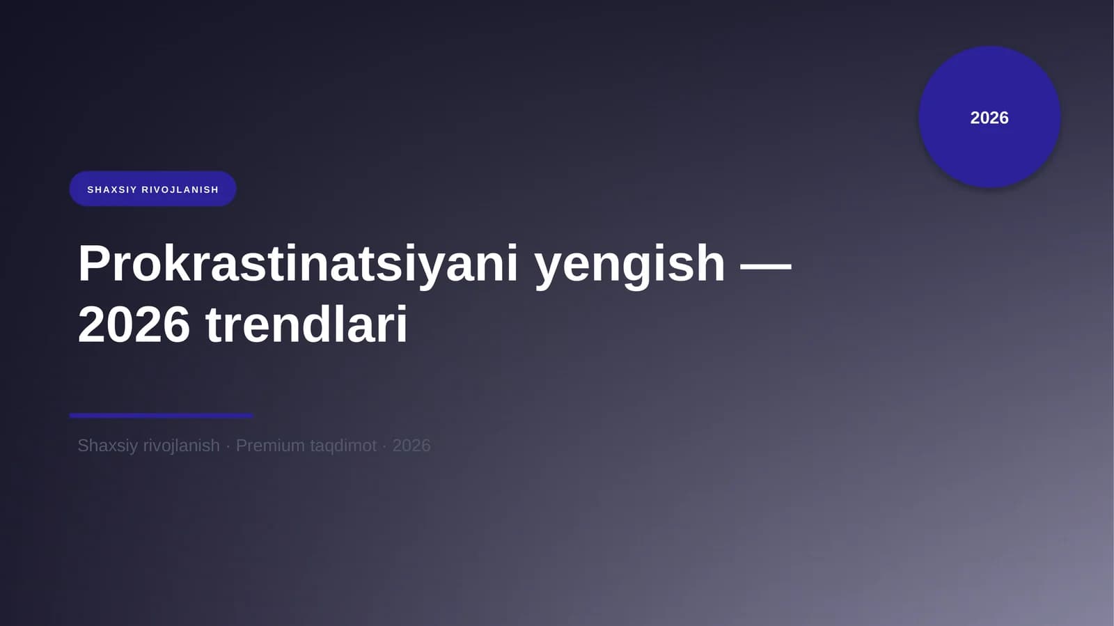 Prokrastinatsiyani yengish — 2026 trendlari