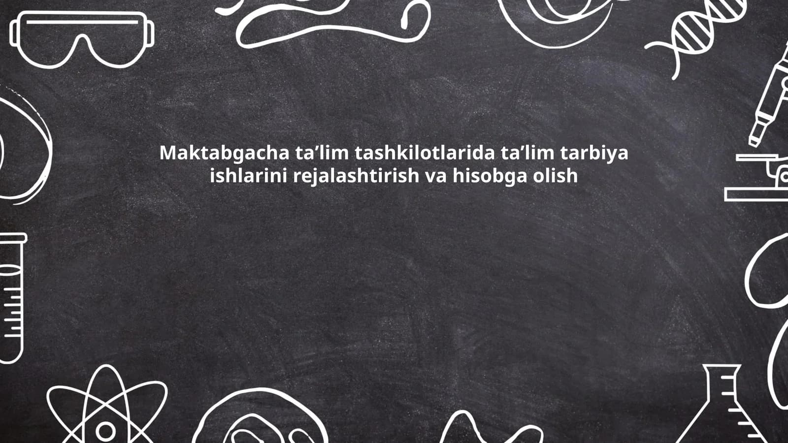 Maktabgacha taʼlim tashkilotlarida taʼlim tarbiya ishlarini rejalashtirish va hisobga olish