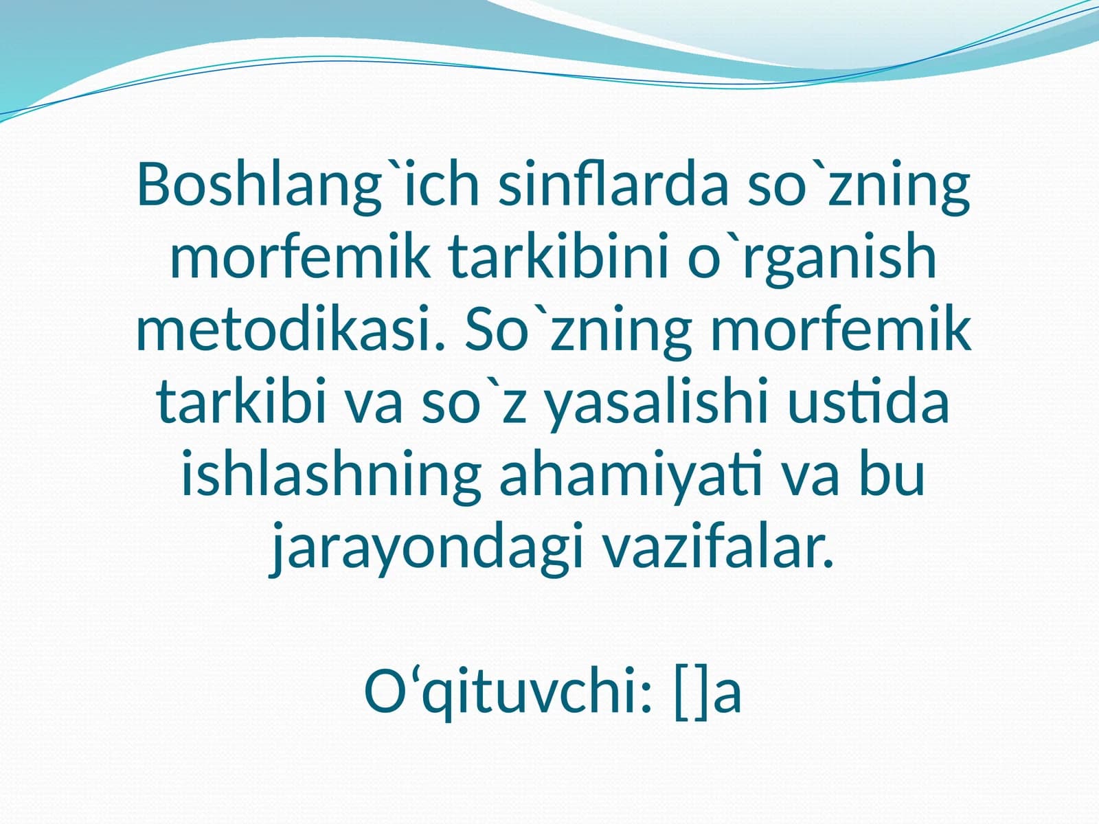 Boshlang`ich sinflarda so`zning morfemik tarkibini o`rganish metodikasi