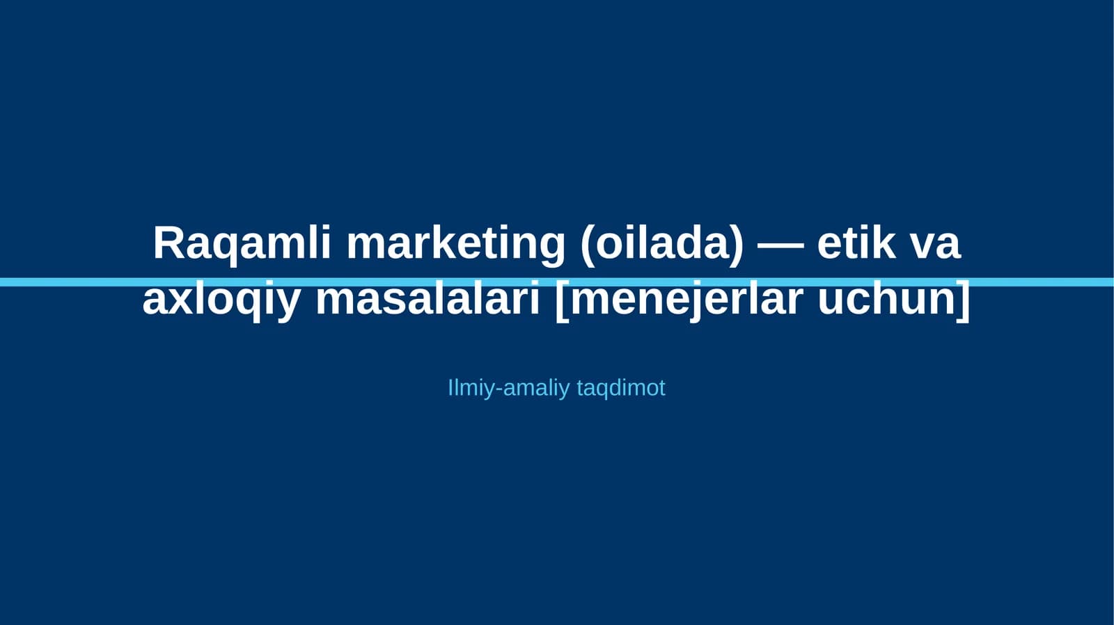 Raqamli marketing (oilada) — etik va axloqiy masalalari [menejerlar uchun]