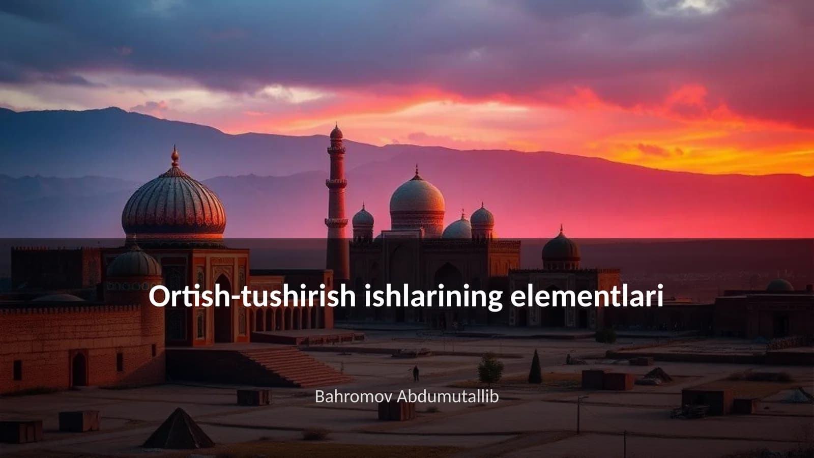 Ortish-tushirish ishlarining elementlari