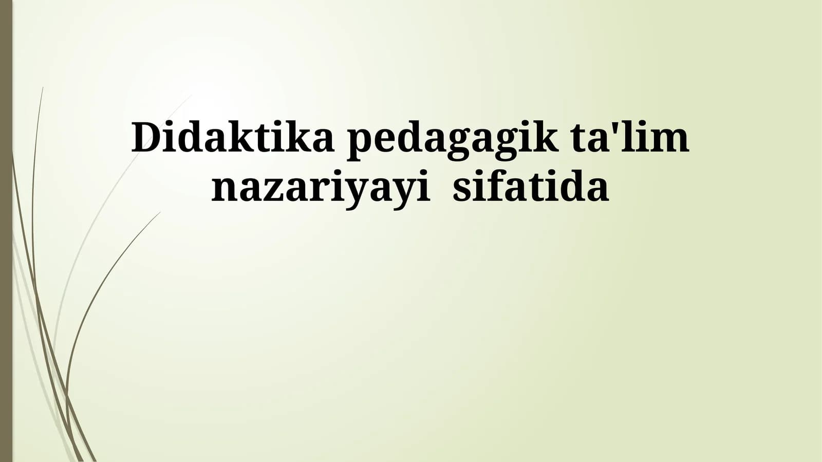 Didaktika pedagagik ta'lim nazariyayi sifatida
