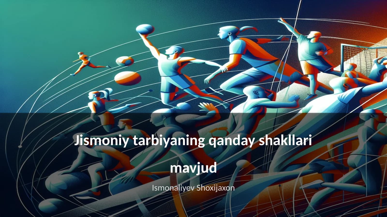 Jismoniy tarbiyaning qanday shakllari mavjud