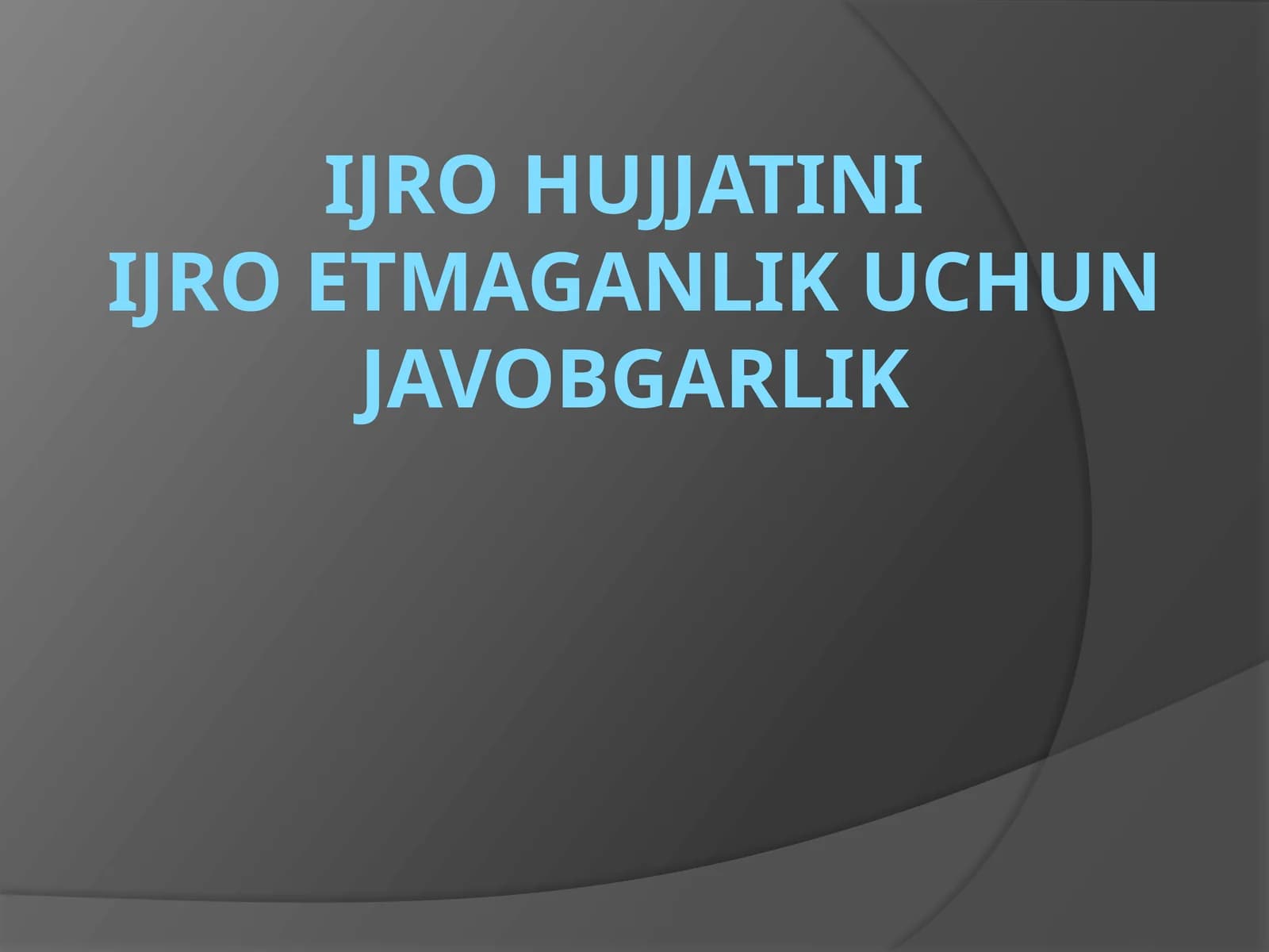 IJROHUJJATINIIJROETMAGANLIKUCHUNJAVOBGARLIK