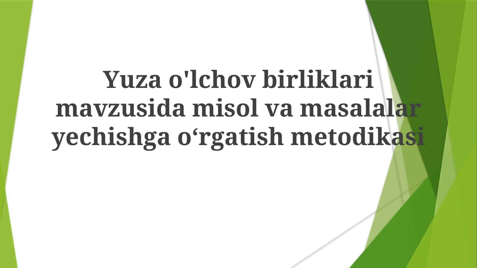 Yuzao'lchov birliklari mavzusi dami solvama salalaryechishgao‘rgatish metodikasi