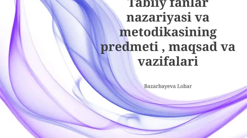 Tabiiy fanlar nazariyasi va metodikasining predmeti, maqsad va vazifalari