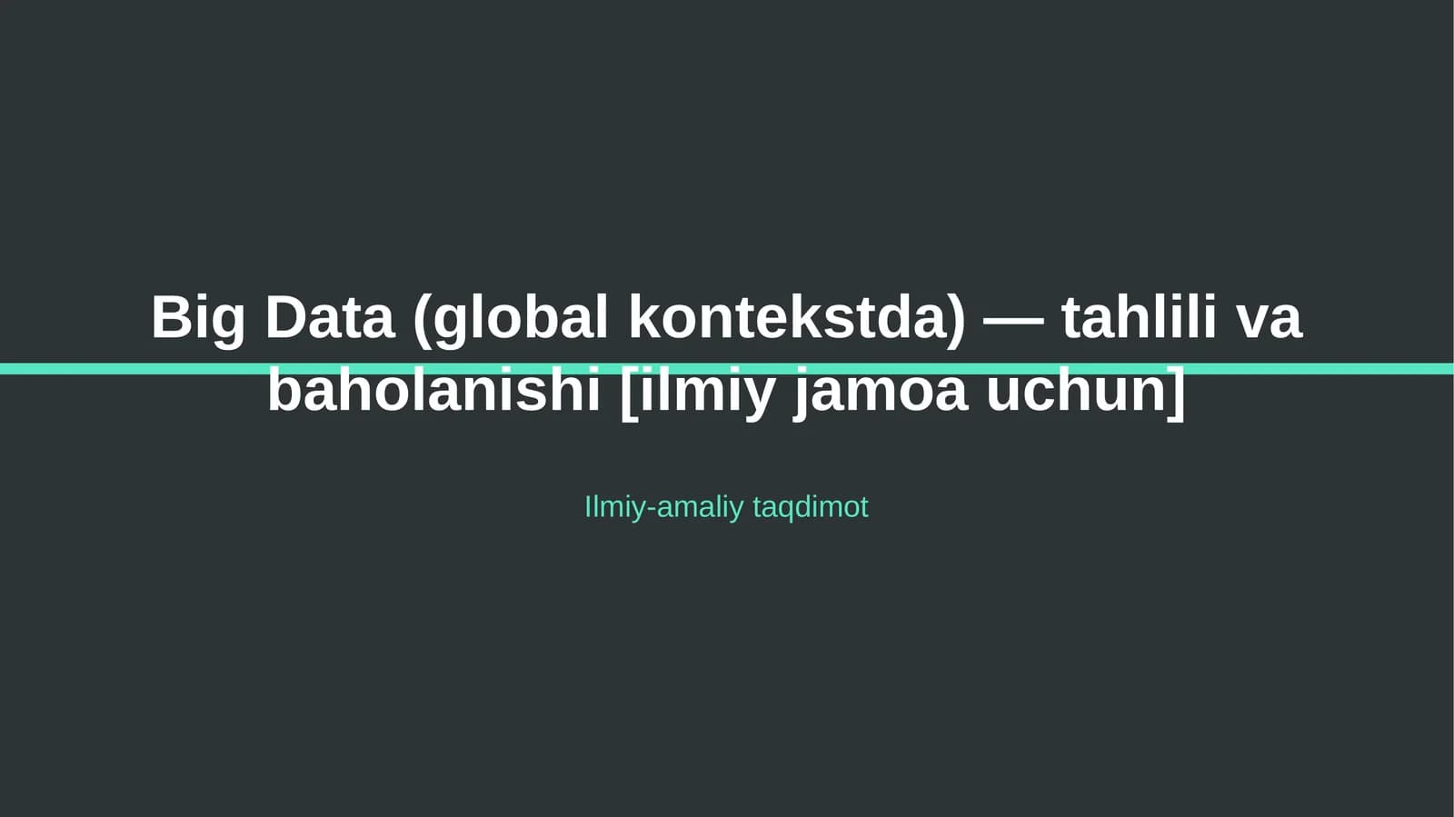 Big Data (global kontekstda) — tahlili va baholanishi [ilmiy jamoa uchun]