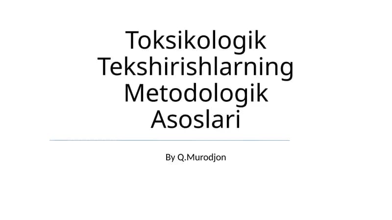 Toksikologik Tekshirishlarning Metodologik Asoslari
