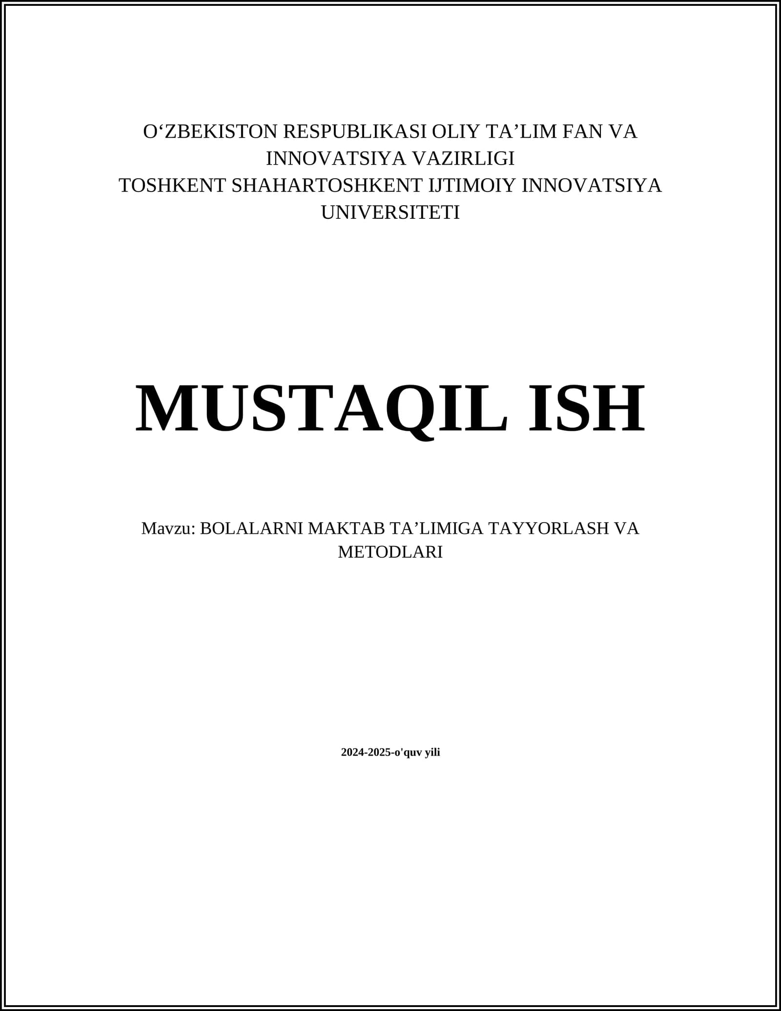 MUSTAQIL ISH Mavzu: BOLALARNI MAKTAB TAʼLIMIGA TAYYORLASH VA METODLARI